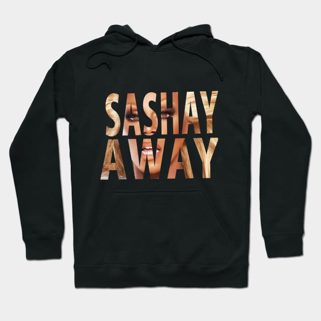 SASHAY AWAY Hoodie by shantaysashay